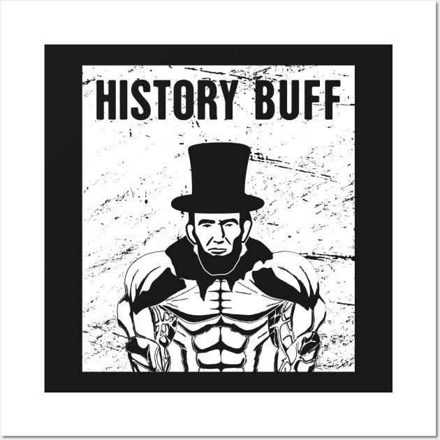 Lincoln The History Buff | Funny American History Teacher Wall Art by MeatMan